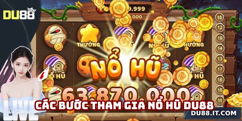Các bước tham gia nổ hũ Du88 đơn giản