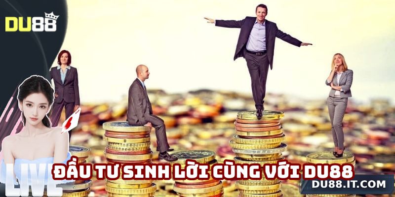 Đầu tư sinh lời cùng với Du88