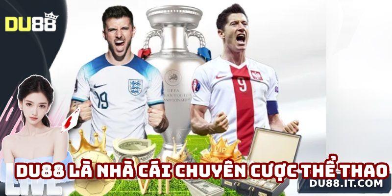 Du88 là nhà cái chuyên cung cấp cá cược thể thao và E-sports