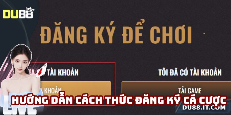 Hướng dẫn cách thức đăng ký vào nhà cái cá cược