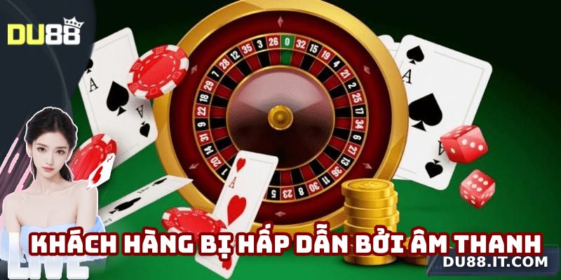 Khách hàng bị hấp dẫn bởi không gian âm thanh sống động