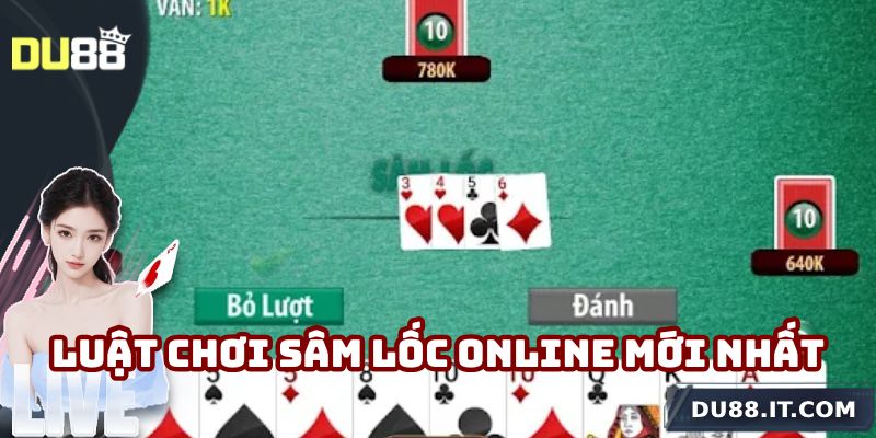 Luật chơi sâm lốc online mới nhất