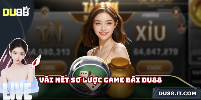 Vài nét sơ lược game bài Du88